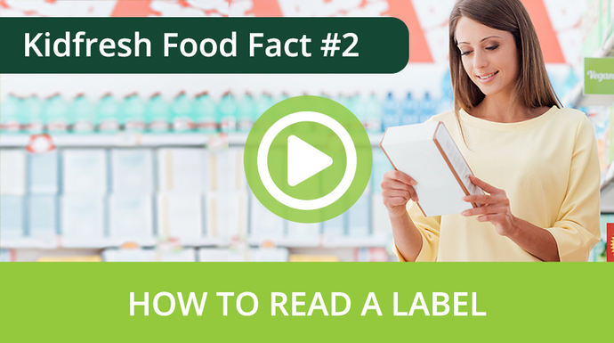 Kidfresh Foods Facts #2 – How To Read A Label